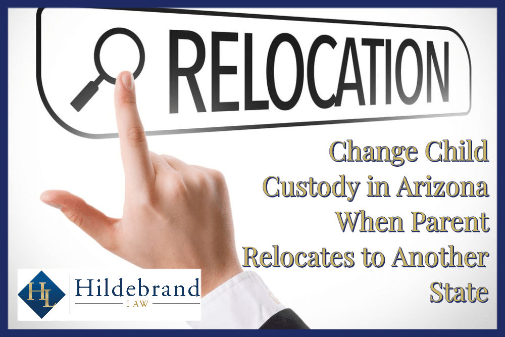 Change Child Custody in Arizona When Parent Relocates to Another State