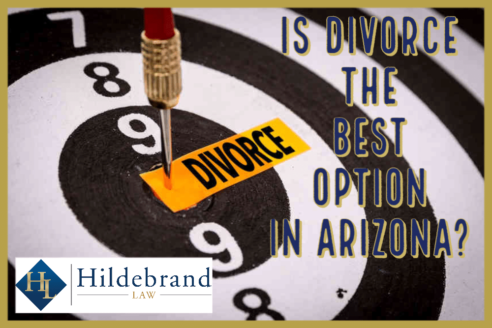 Is Divorce the Best Option in Arizona