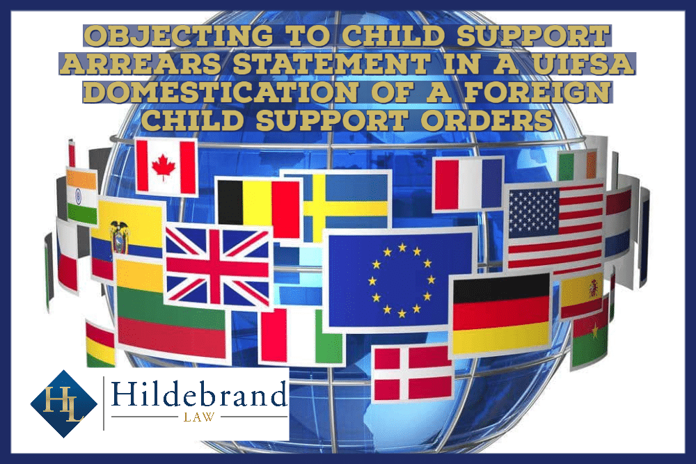 Objecting to Child Support Arrears Statement in a UIFSA Domestication of a Foreign Child Support Orders