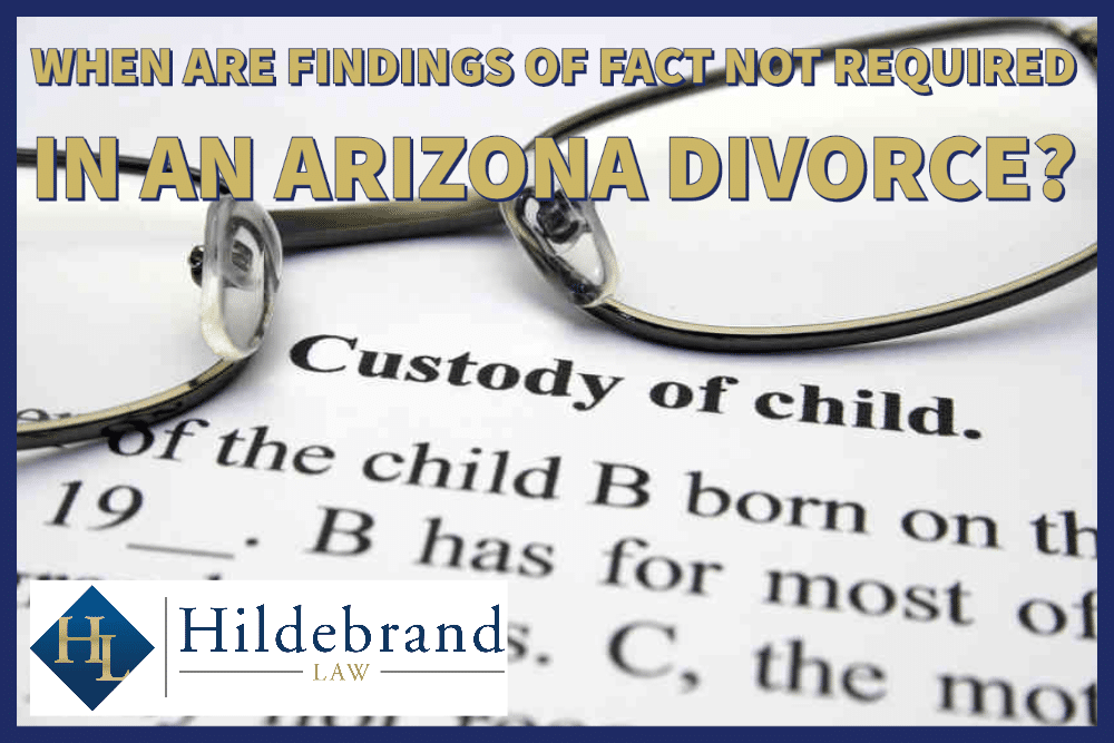 When are findings of fact not required in an Arizona divorce