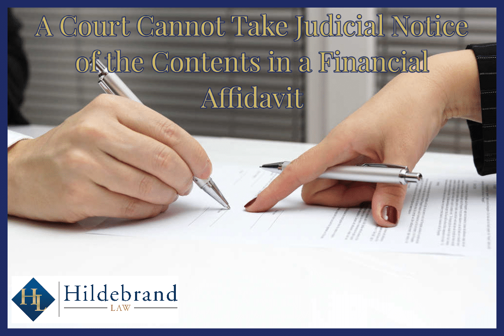 A Court Cannot Take Judicial Notice of the Contents in a Financial Affidavit