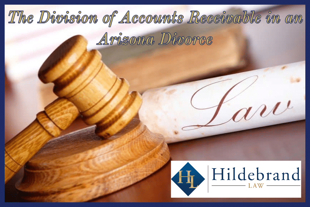 The Division of Accounts Receivable in an Arizona Divorce