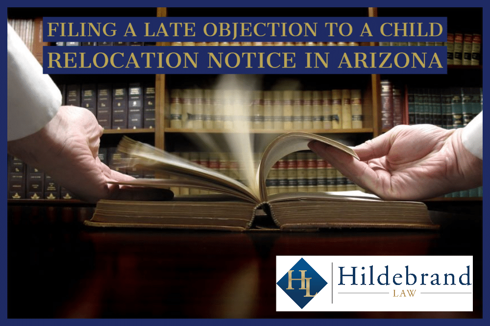 Filing a Late Objection to a Child Relocation Notice in Arizona