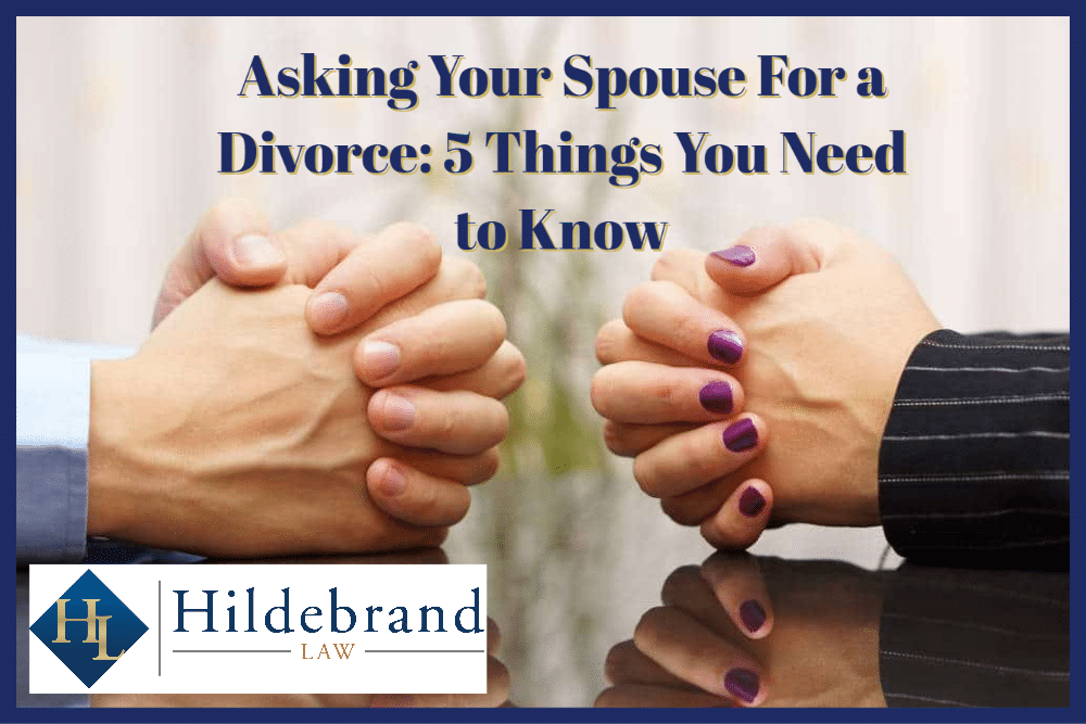 Asking Your Spouse For a Divorce: 5 Things You Need to Know