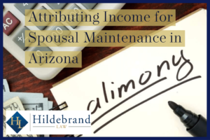 attributing income for spousal support in arizona 