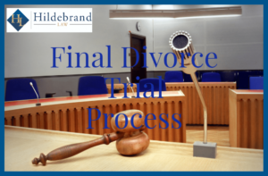 Final Divorce Trial Process.